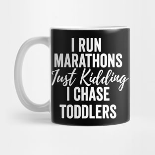 I Chase Toddlers  For Preschool  Daycare Teachers Mug